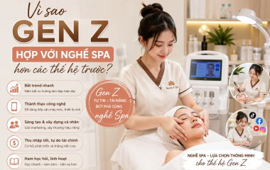 Vì Sao Gen Z Hợp Với Nghề Spa Hơn Các Thế Hệ Trước? Cơ Hội Vàng Trong Ngành Làm Đẹp