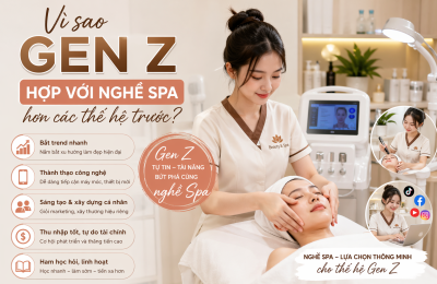 Vì Sao Gen Z Hợp Với Nghề Spa Hơn Các Thế Hệ Trước? Cơ Hội Vàng Trong Ngành Làm Đẹp