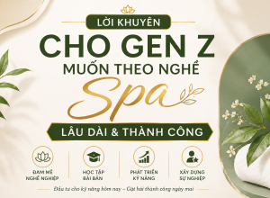 Lời Khuyên Cho Gen Z Muốn Theo Nghề Spa Lâu Dài Và Thành Công