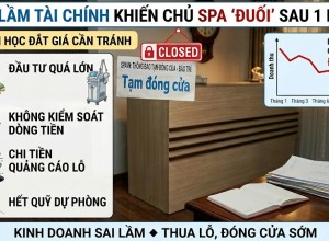 Sai Lầm Tài Chính Khiến Chủ Spa “Đuối” Sau 1 Năm