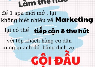 Làm thế nào để Spa mới mở có thể tiếp cận - thu hút khách hàng tốt nhất