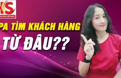 Spa tìm khách hàng ở đâu?