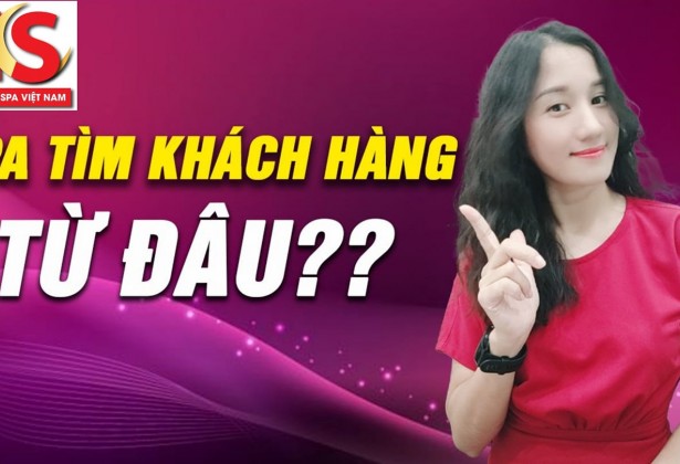 Spa tìm khách hàng ở đâu?