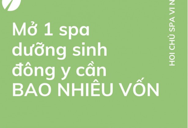 Mở Spa Dưỡng Sinh Cần Bao Nhiêu Vốn?