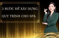 3 Bước Để Xây Dựng Quy Trình Tại Spa 